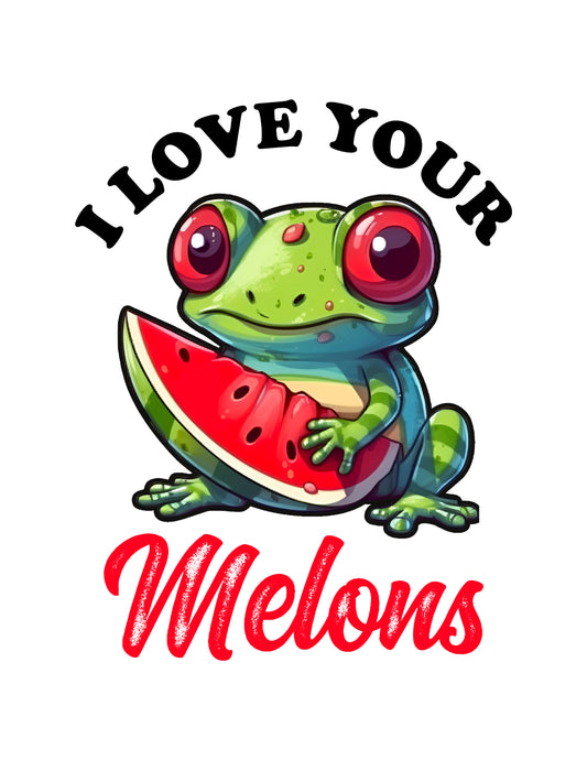 I Love Your Melons