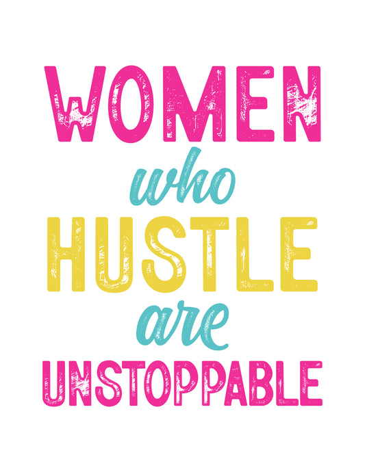 Women Who Hustle are Unstoppable