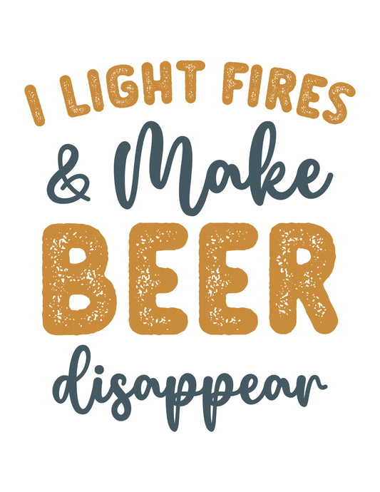 I Light Fires & Make Beer Disappear