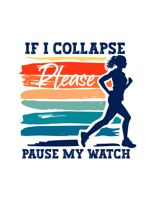 If I Collapse Please Pause My Watch