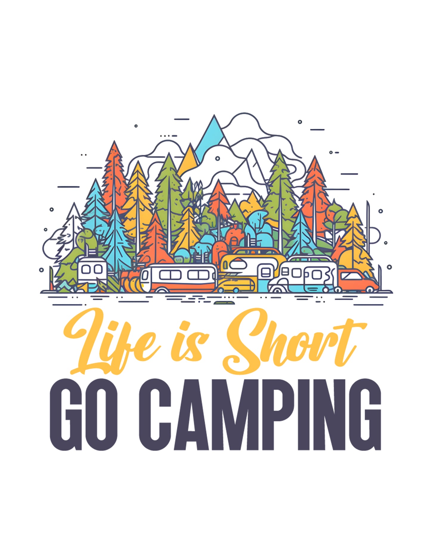 Life is Short, Go Camping