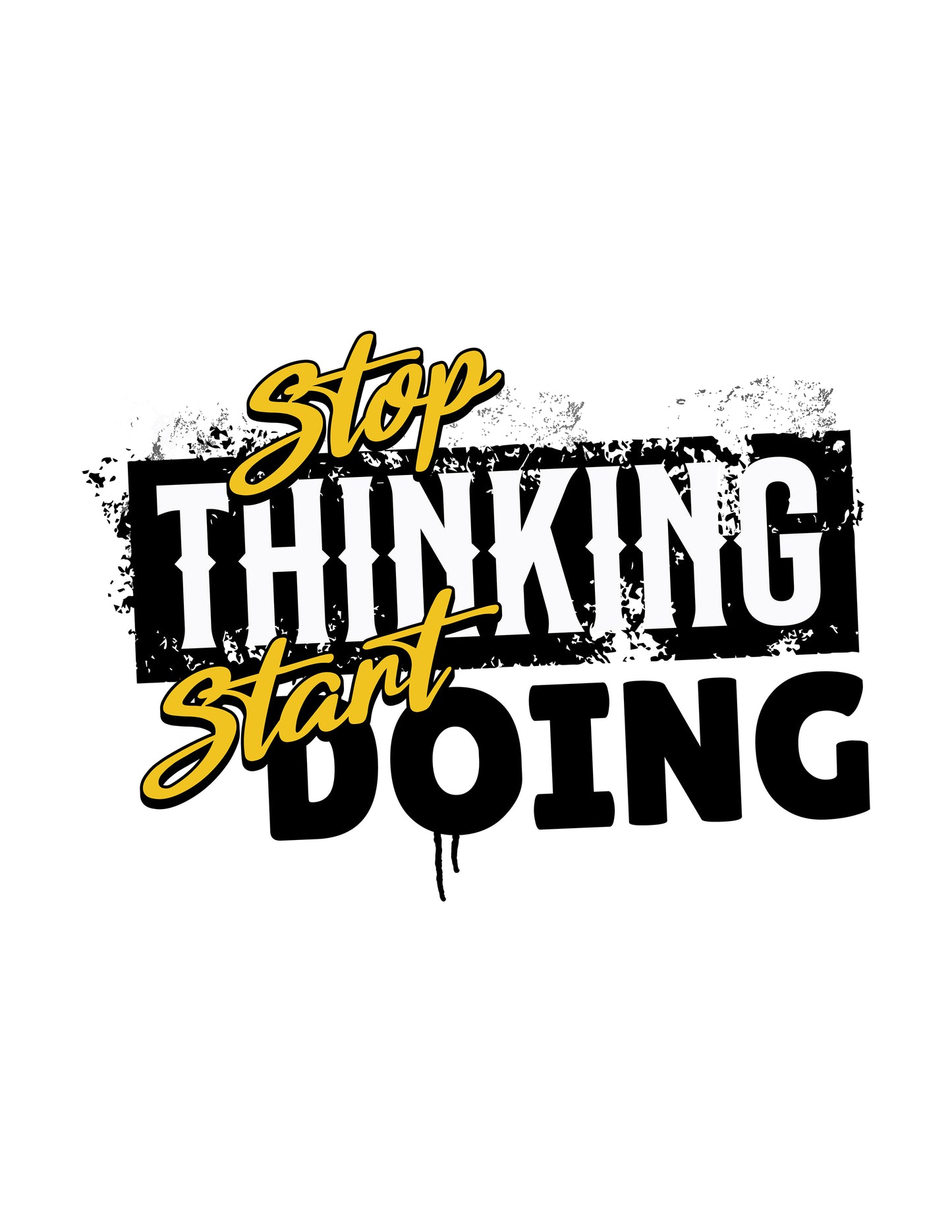 Stop Thinking Start Doing