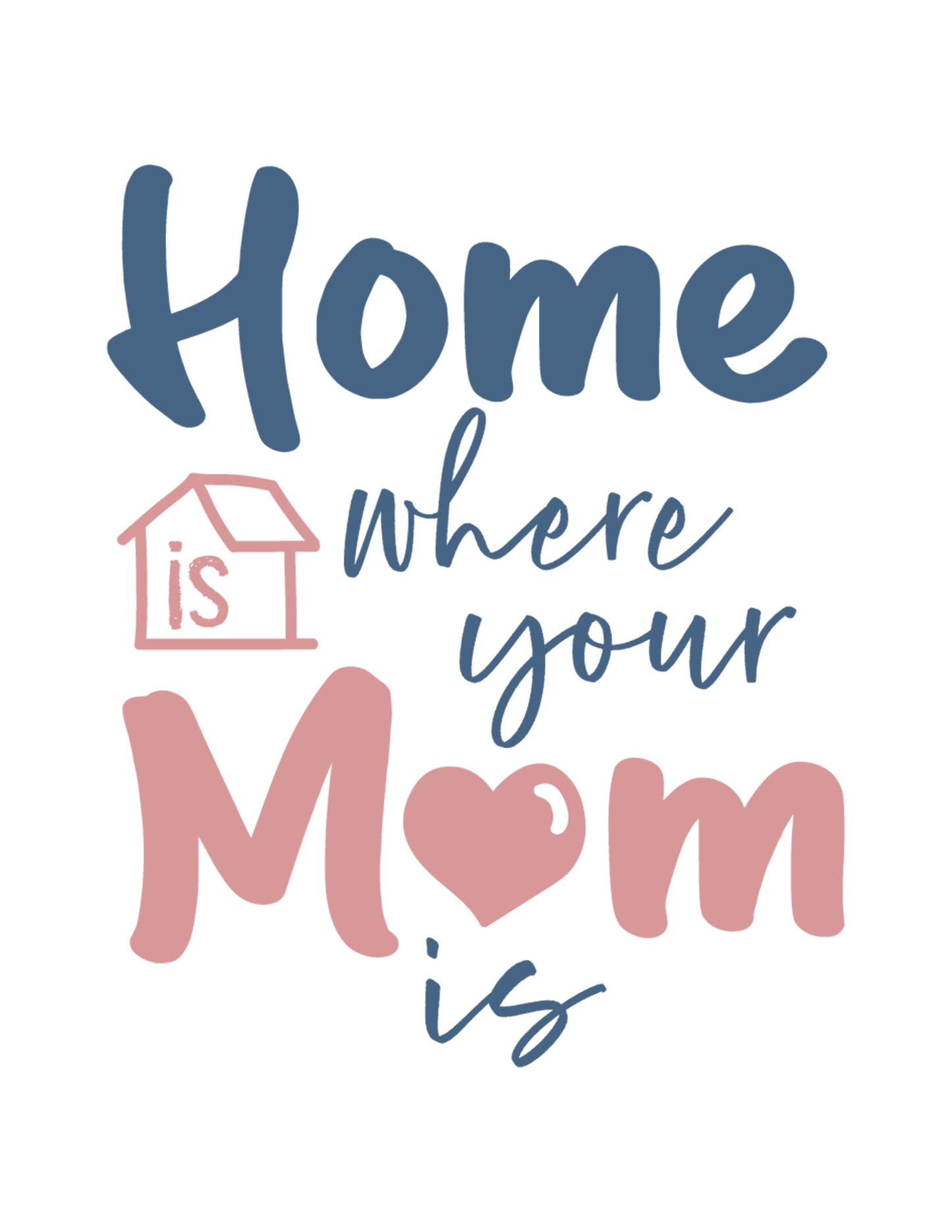 Home is Where Your Mom Is