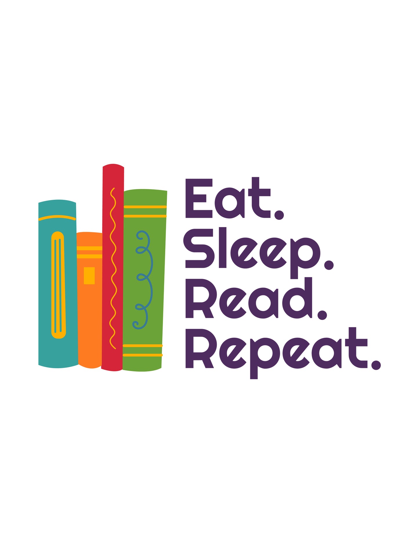 Eat. Sleep. Read. Repeat.