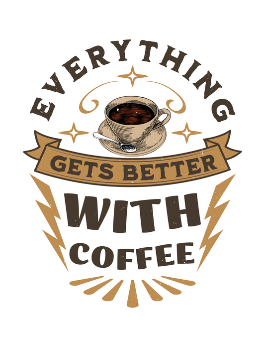 Everything Gets Better with Coffee