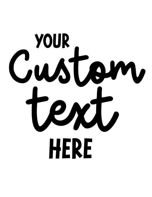 Your Custom Text Here Customizable Shirt