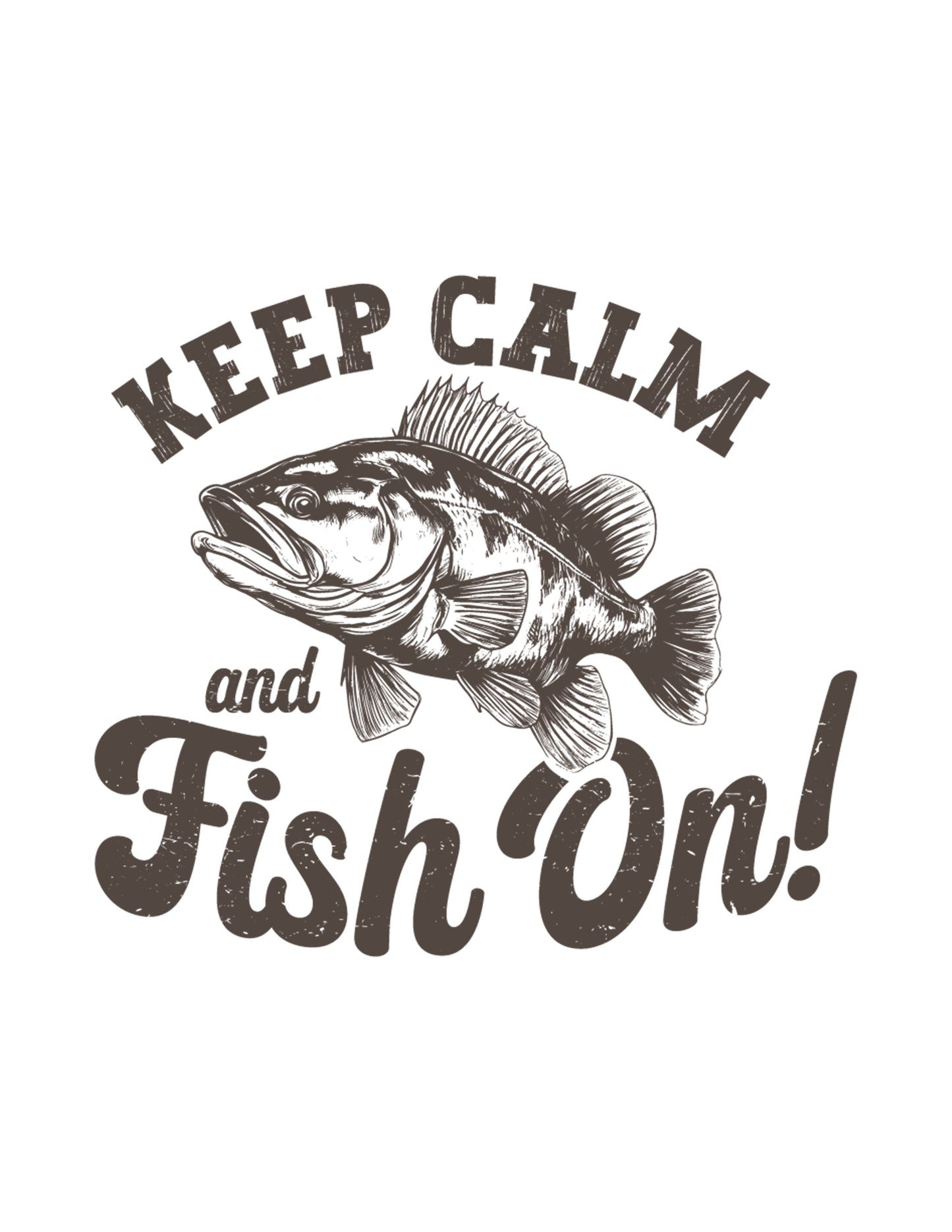 Keep Calm and Fish On!