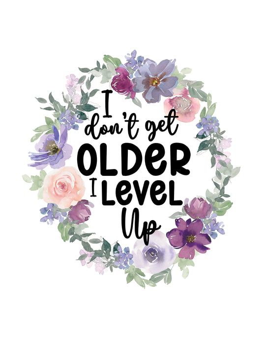 I Don't Get Older I Level Up