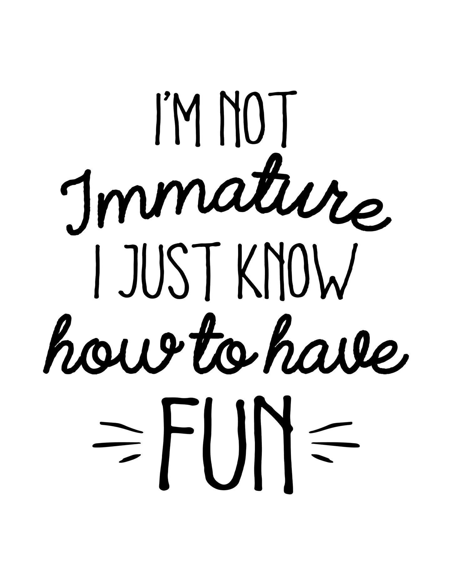 I'm not Immature, I Just Know How to Have Fun