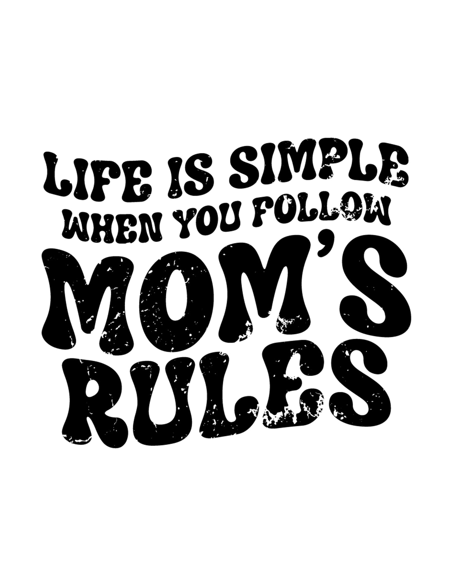 Life is Simple When You Follow Mom's Rules