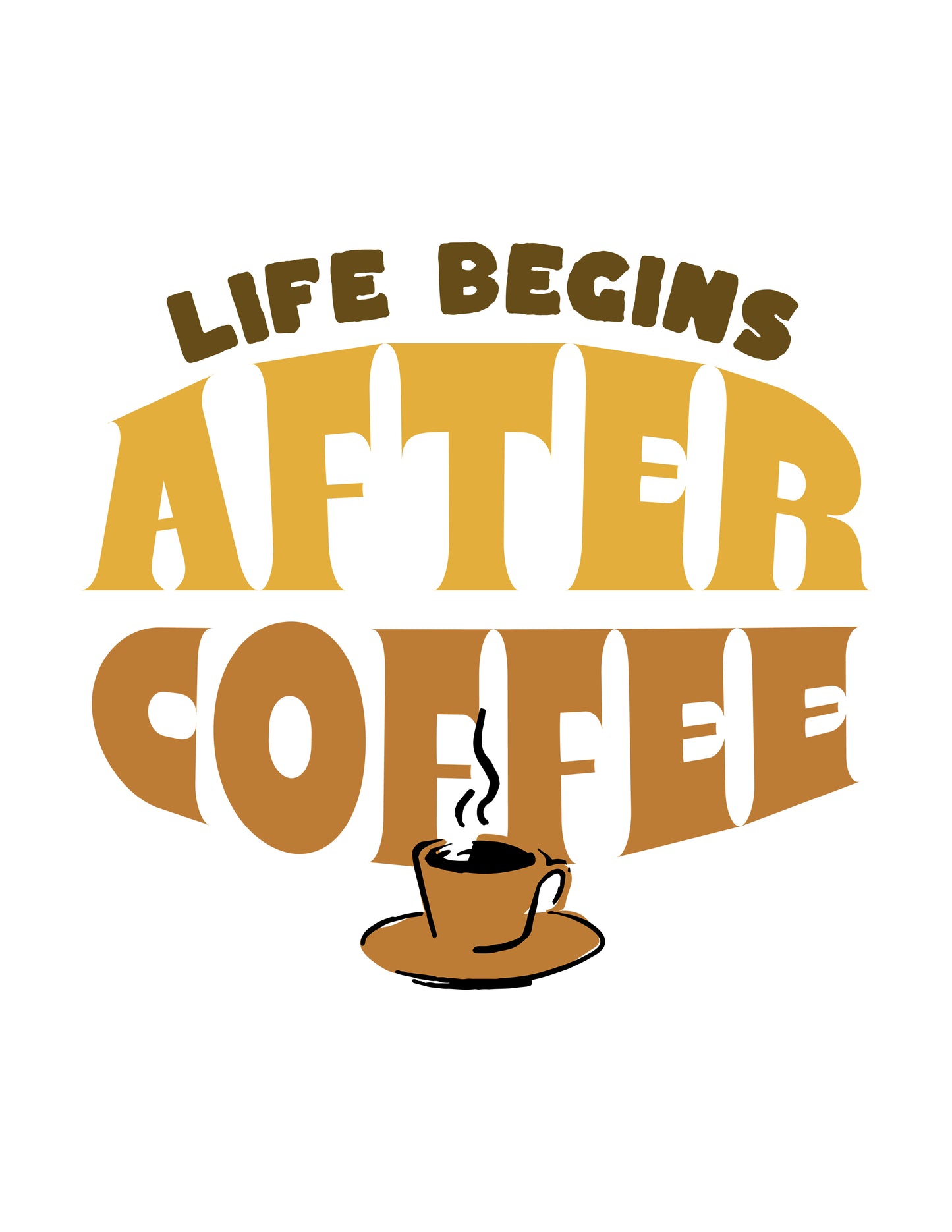 Life Begins After Coffee