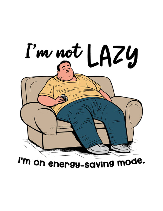 I'm Not Lazy, I'm On Energy-saving Mode