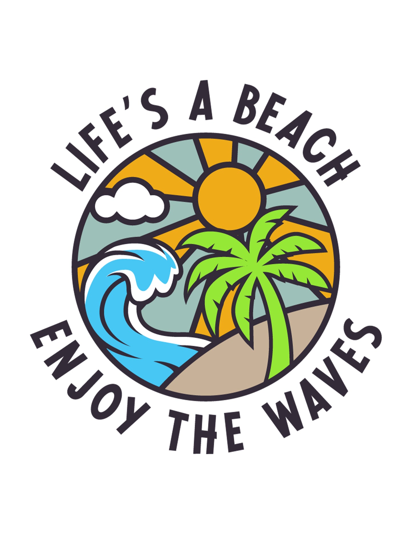 Life's A Beach, Enjoy the Waves