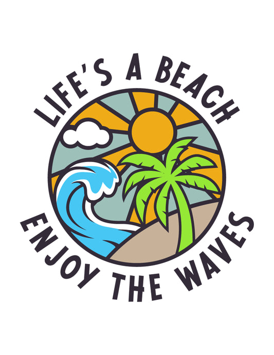 Life's A Beach, Enjoy the Waves