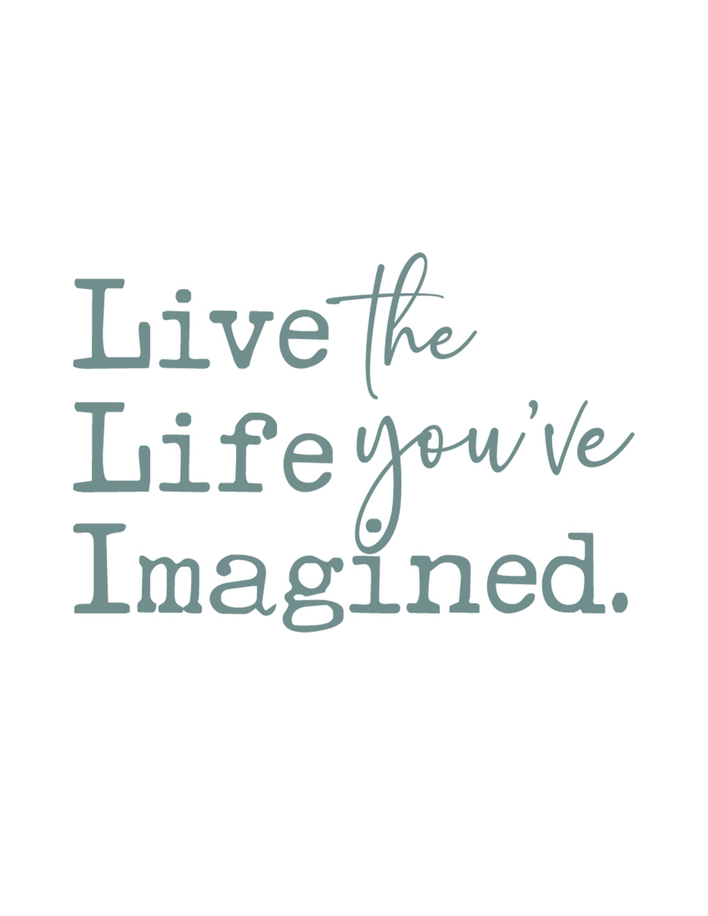 Live the Life You've Imagined