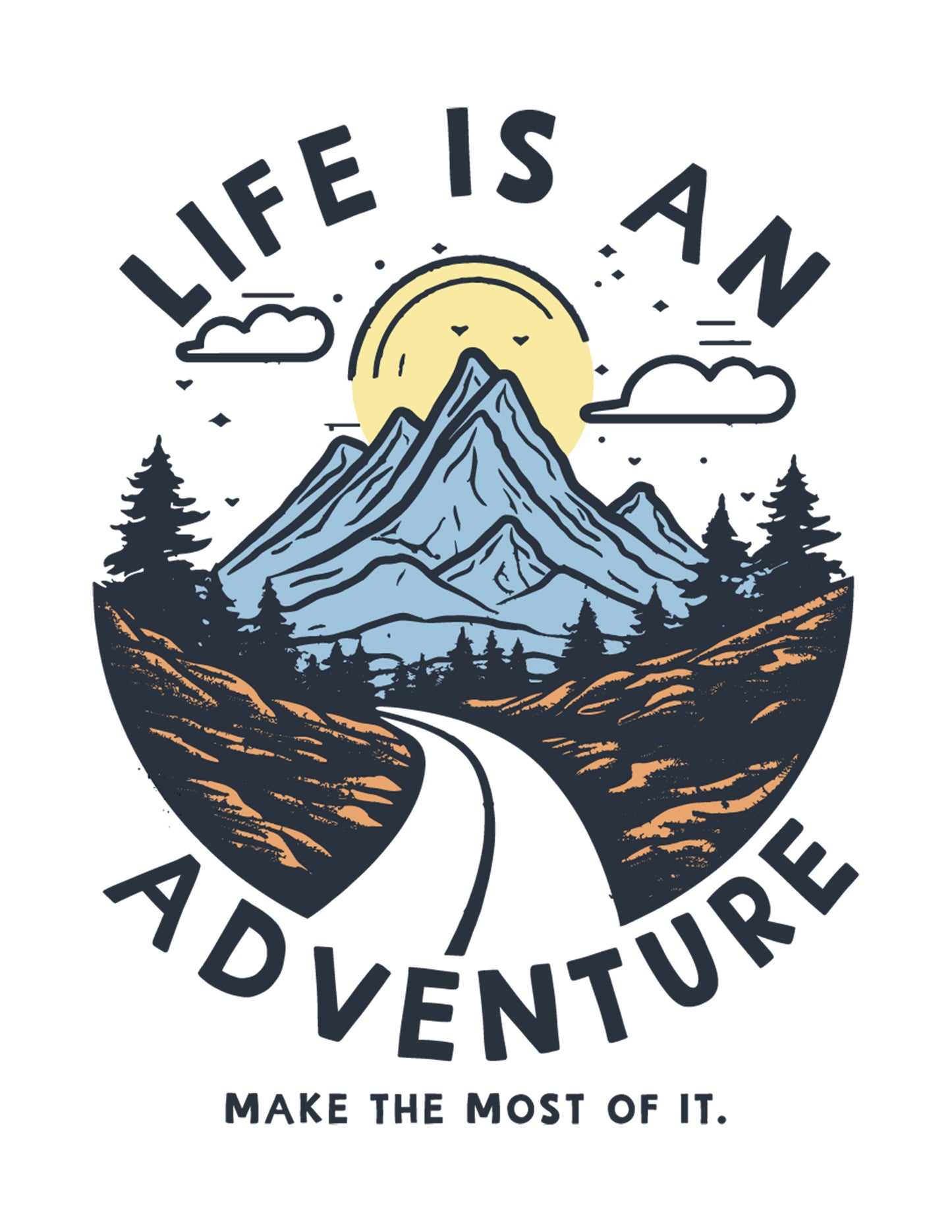 Life is An Adventure, Make the Most of It