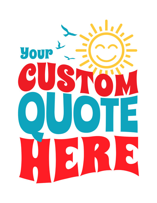 Your Custom Quote Here Customizable Shirt