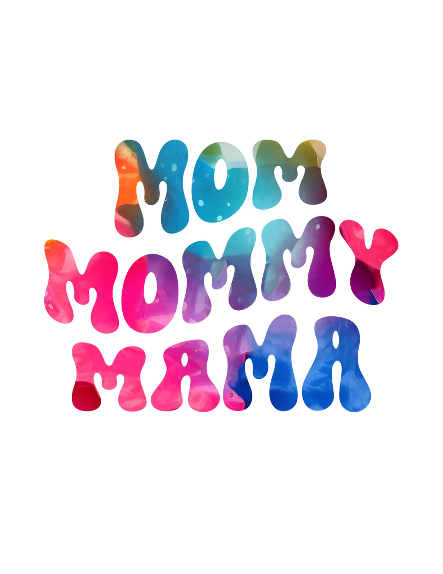 Mom, Mommy, Mama