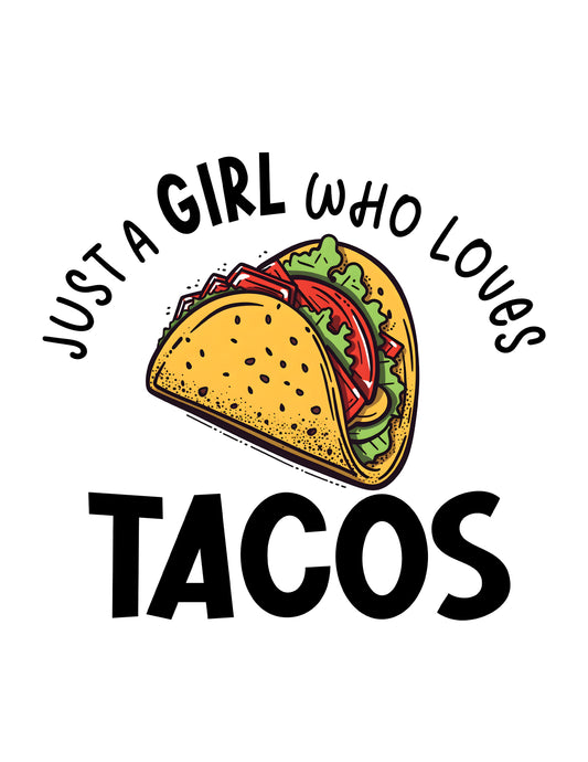 Just a Girl Who Loves Tacos