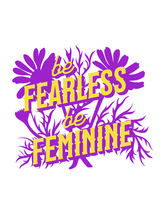 Be Fearless Be Feminine