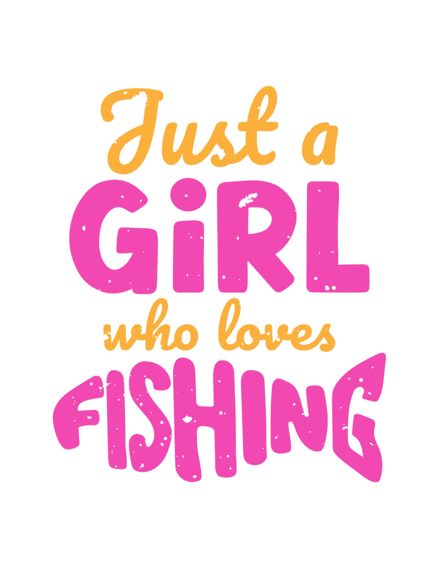 Just A Girl Who Loves Fishing