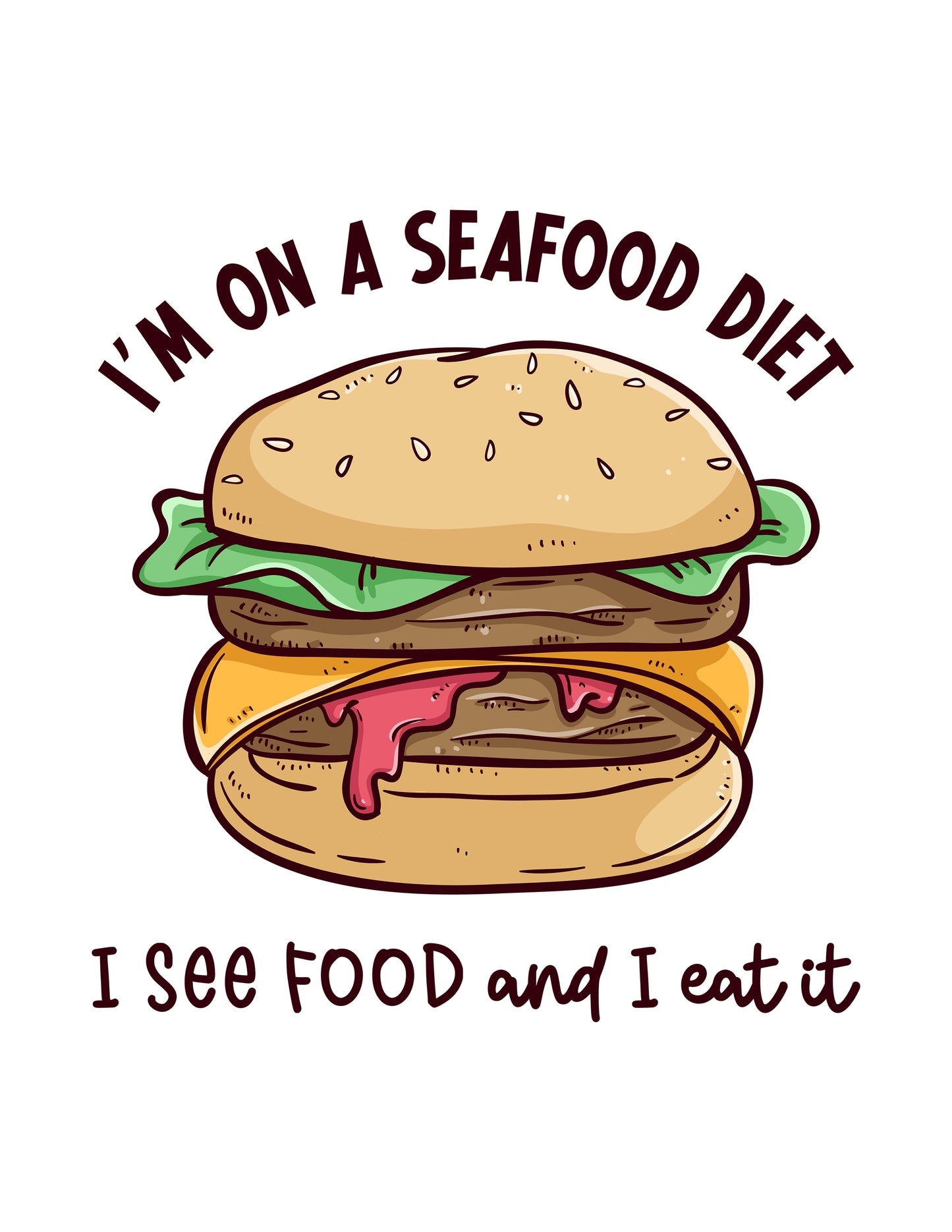 I'm on a Seafood Diet, I See Food and I Eat it