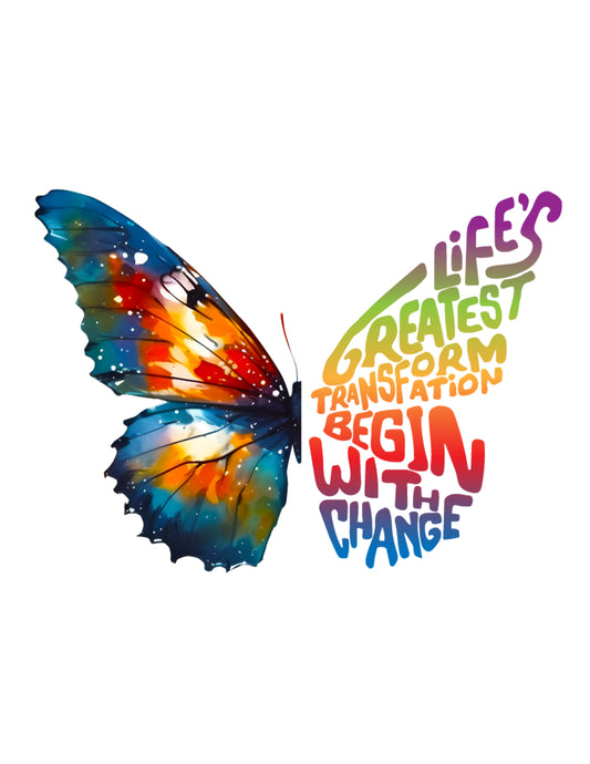 Life's Greatest Transformation Begin With Change