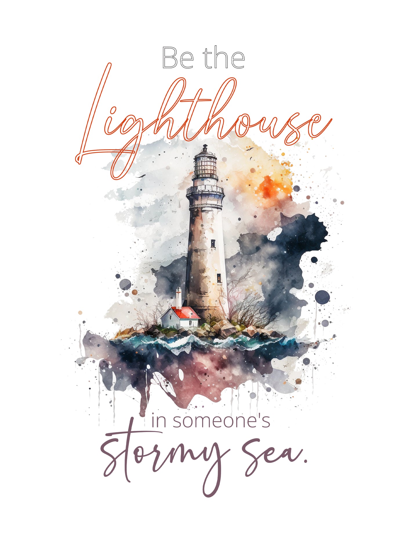 Be The Lighthouse In Someone's Stormy Sea