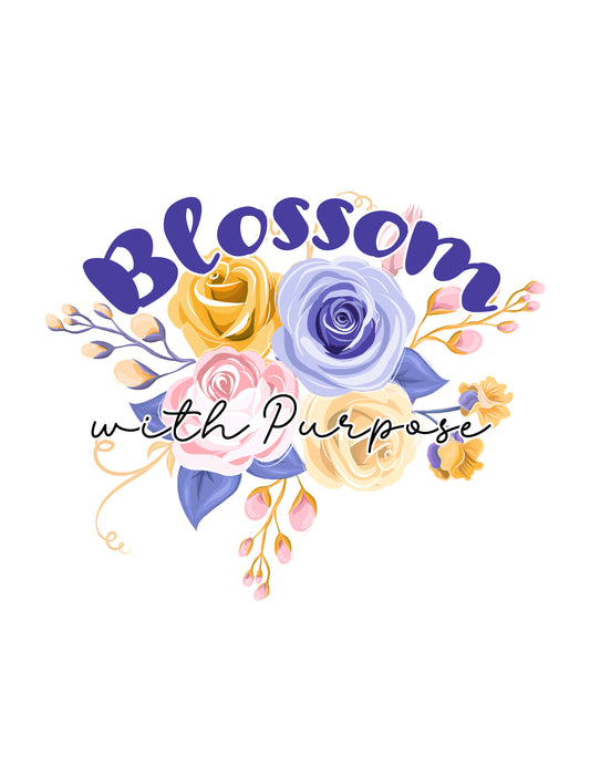 Blossom with Purpose