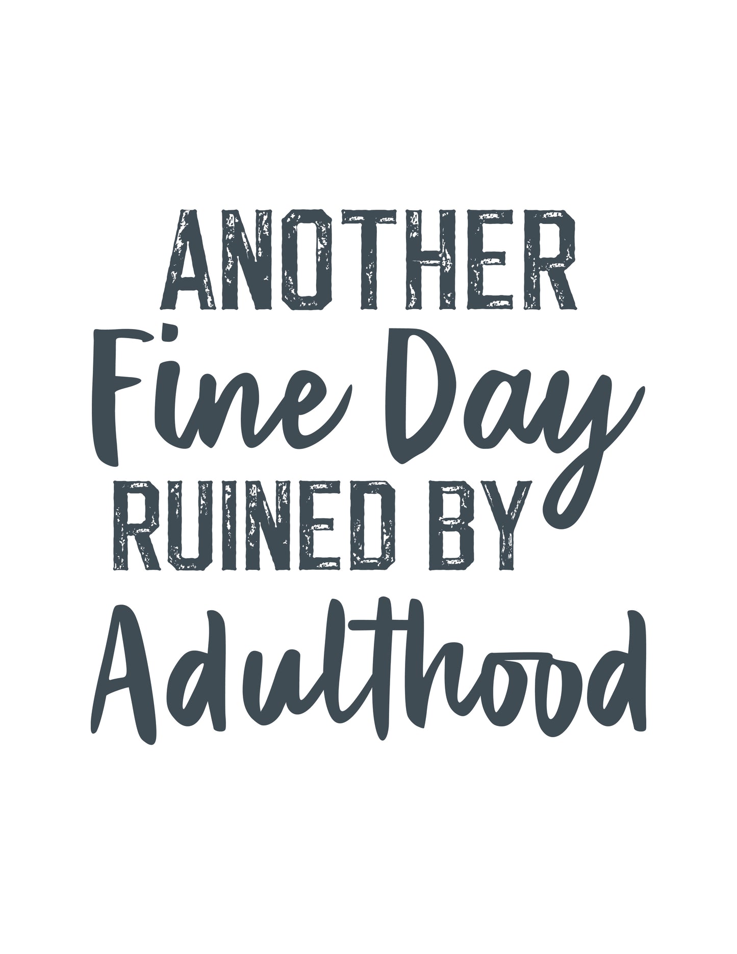 Another Fine Day Ruined by Adulthood