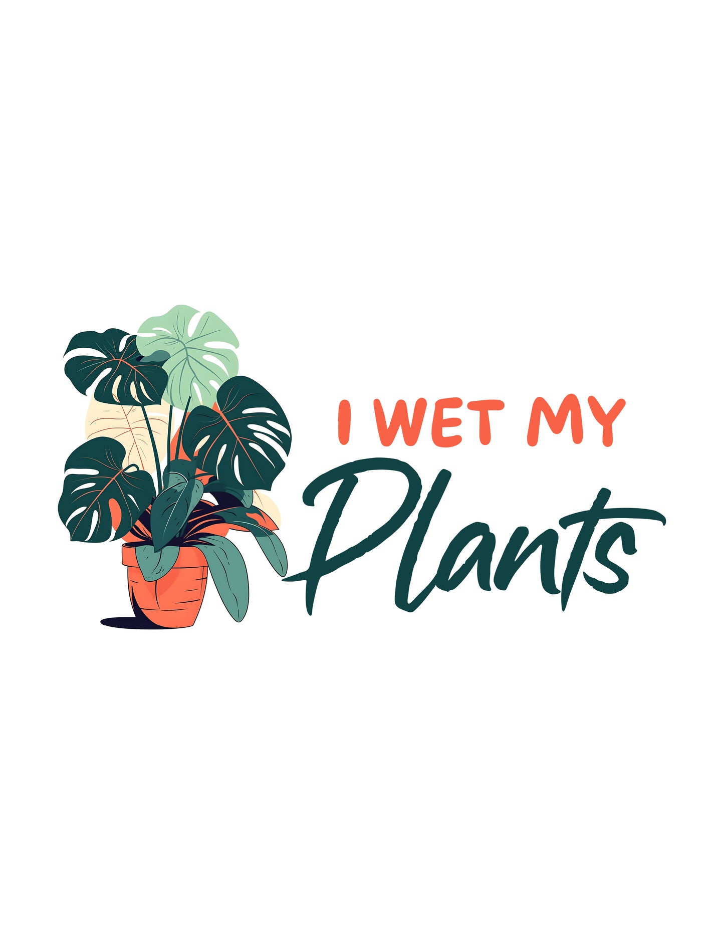 I Wet My Plants