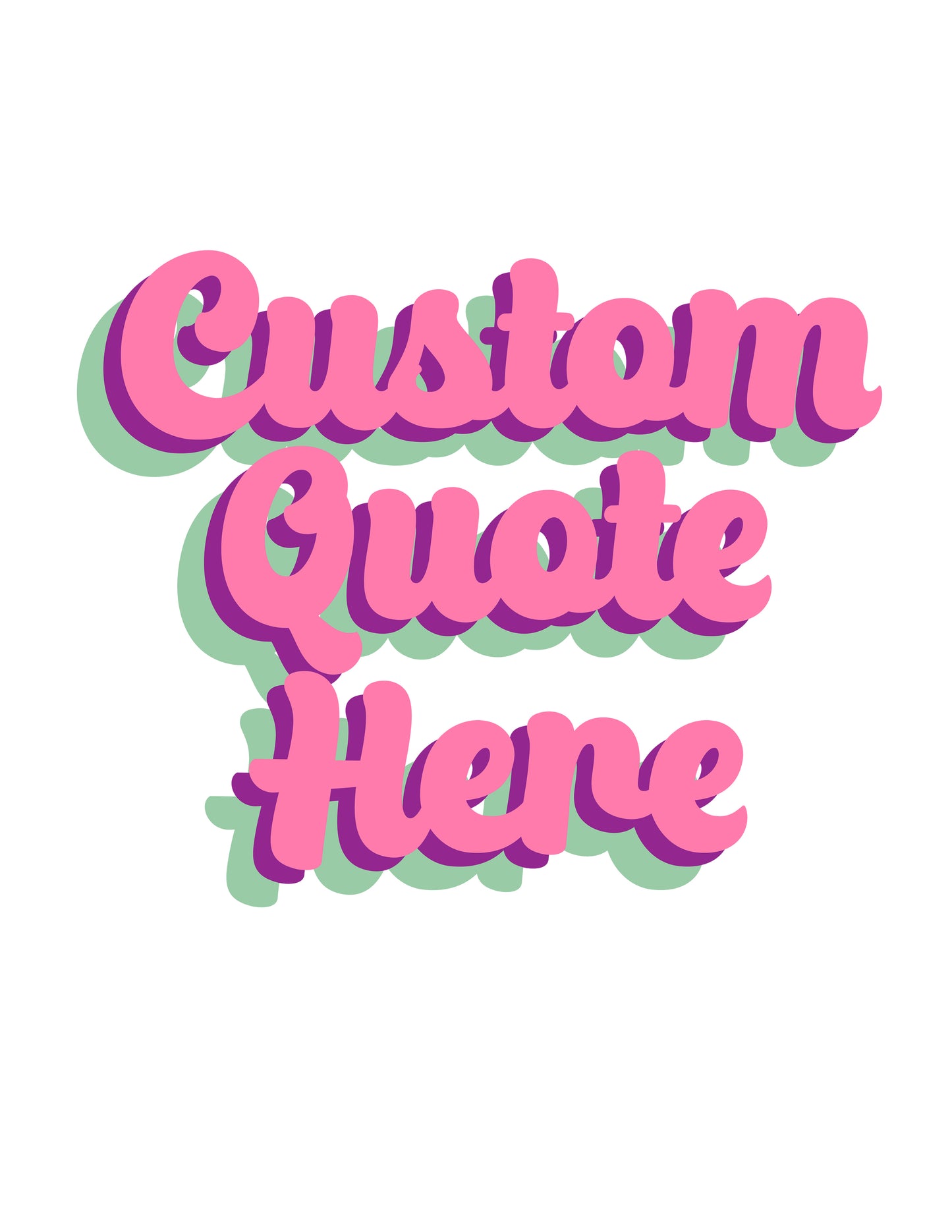 Custom Quote Here Customizable Shirt