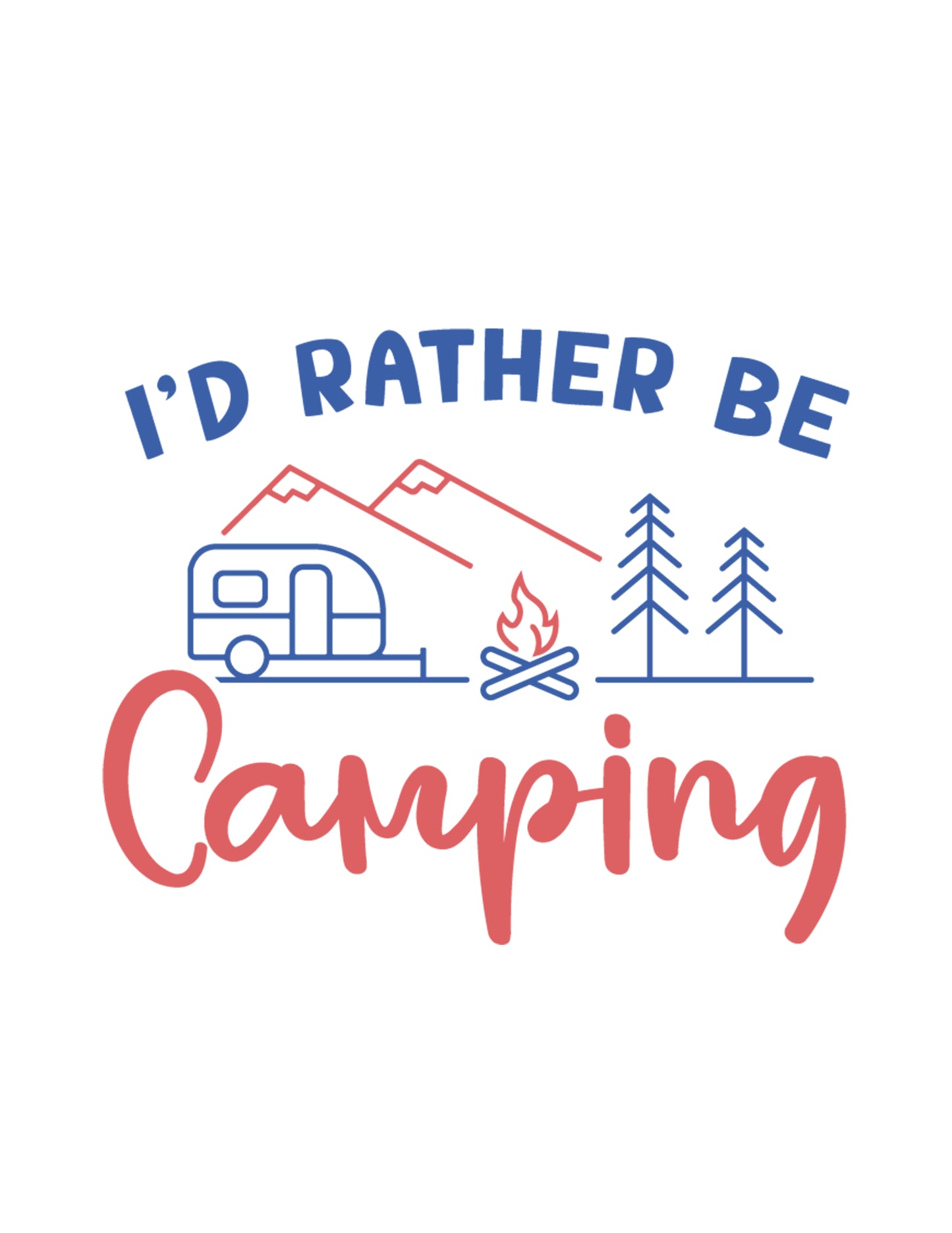 I'd Rather Be Camping