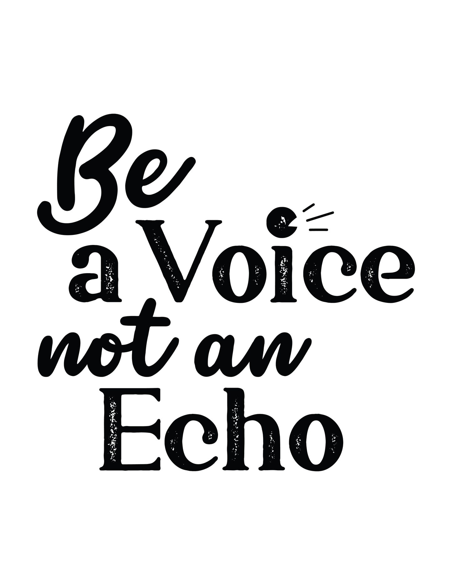 Be A Voice not an Echo