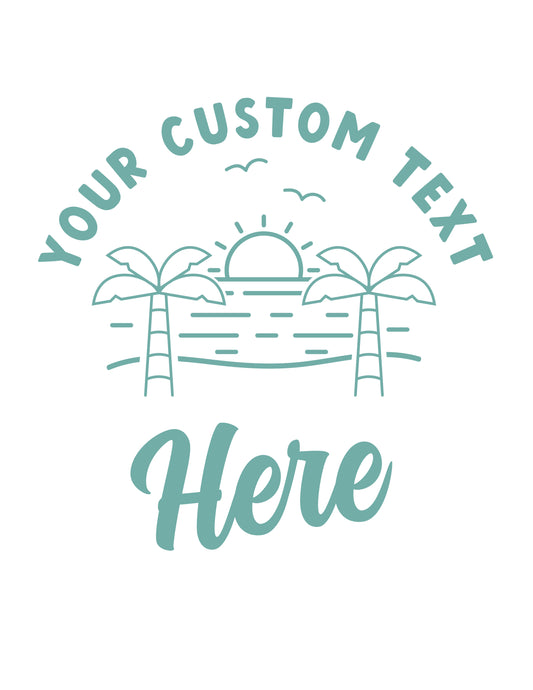 Your Custom Text Here Customizable Shirt