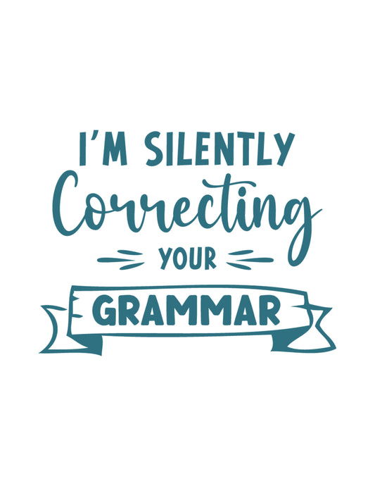 I'm Silently Correcting Your Grammar