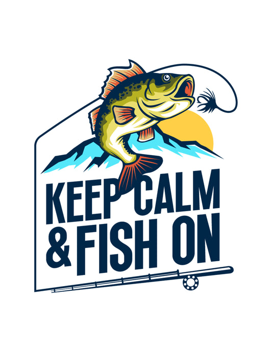 Keep Calm & Fish On