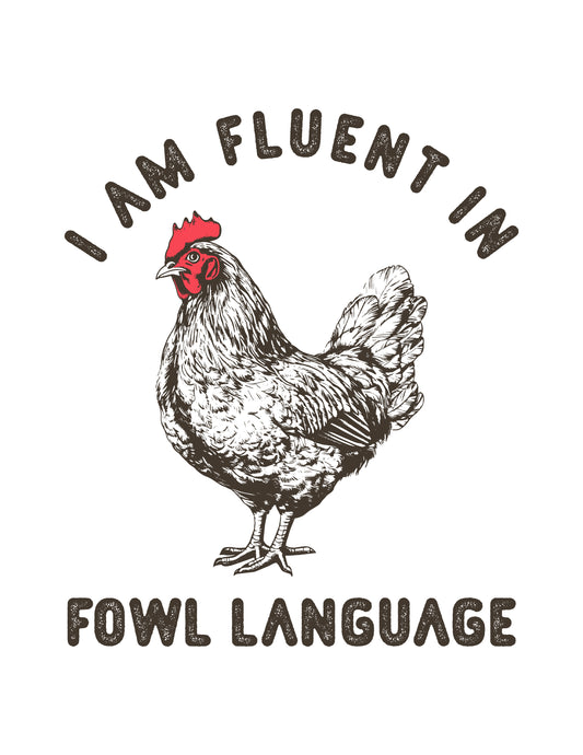 I Am Fluent in Fowl Language