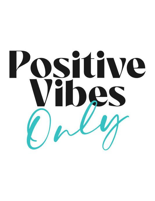 Positive Vibes Only