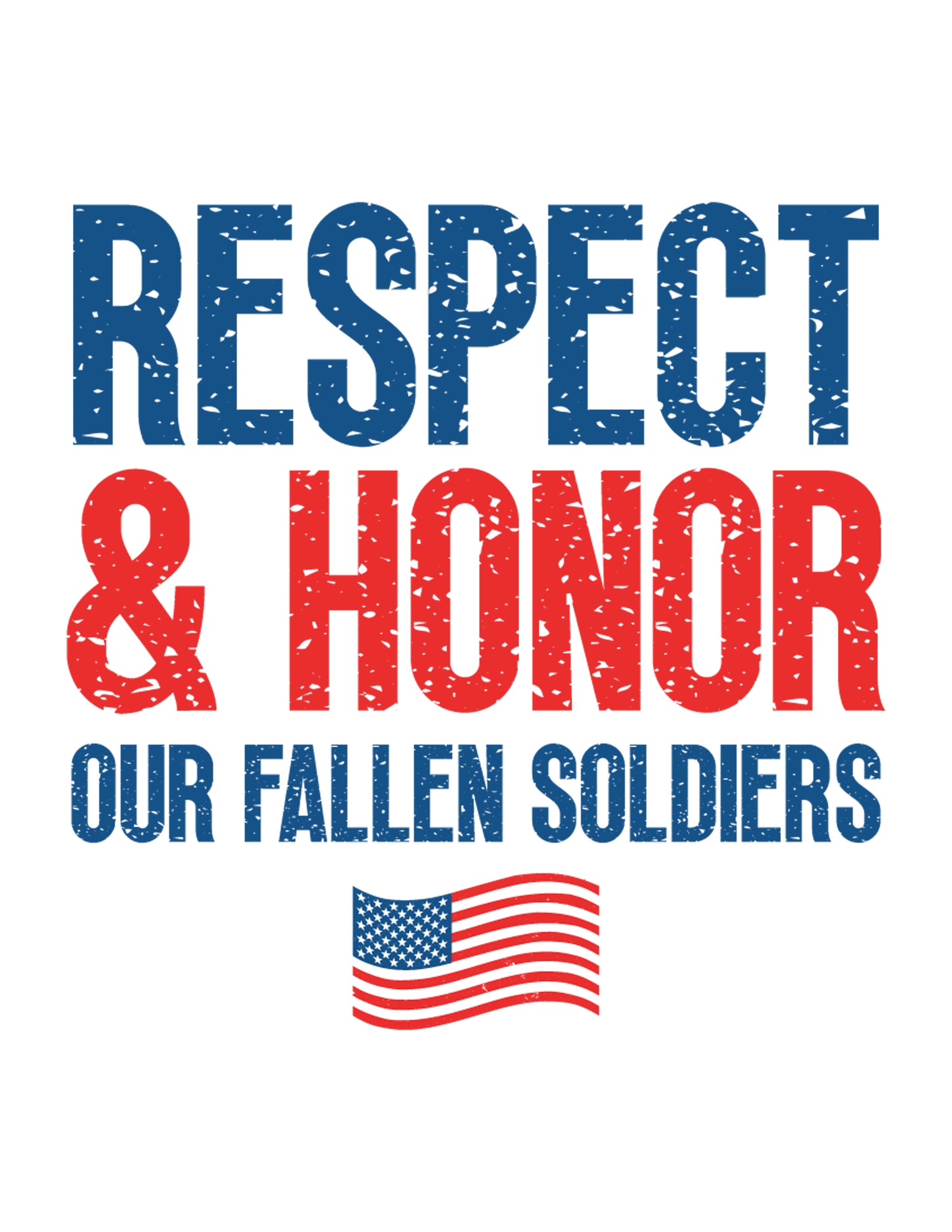 Respect And Honor Our Fallen Soldiers