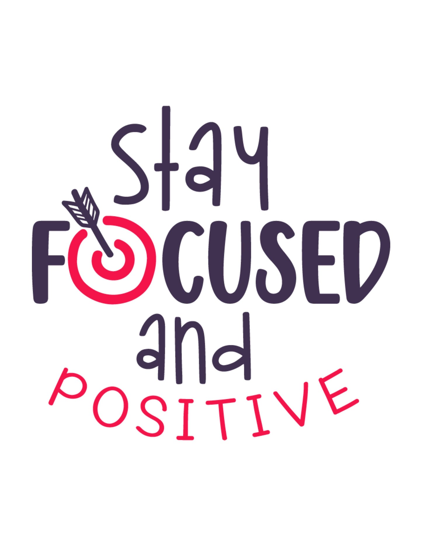 Stay Focused And Positive