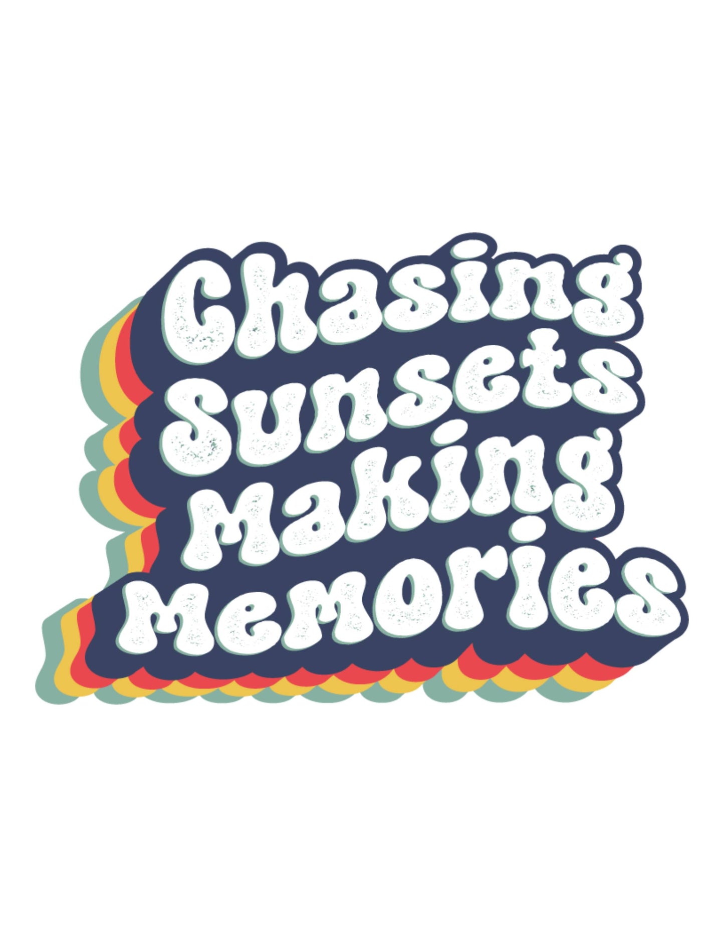 Chasing Sunsets Making Memories