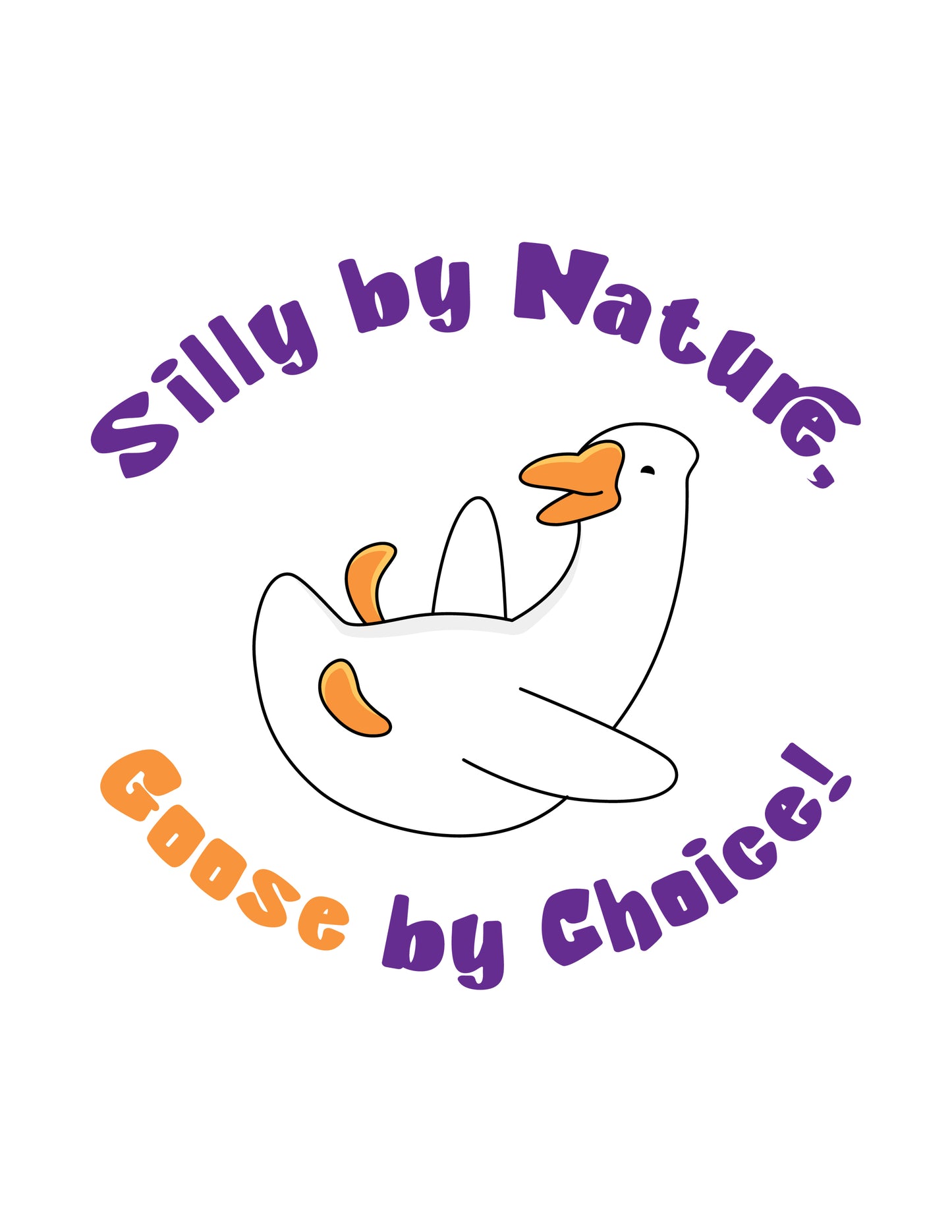 Silly By Nature Goose By Choice