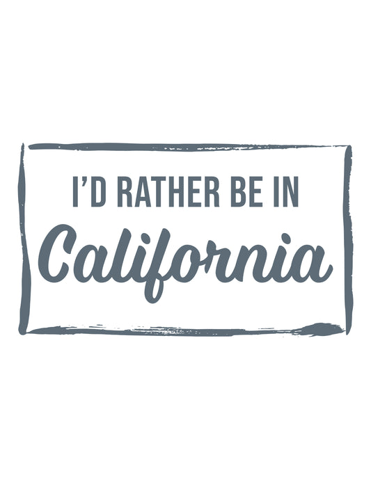 I'd Rather Be In California