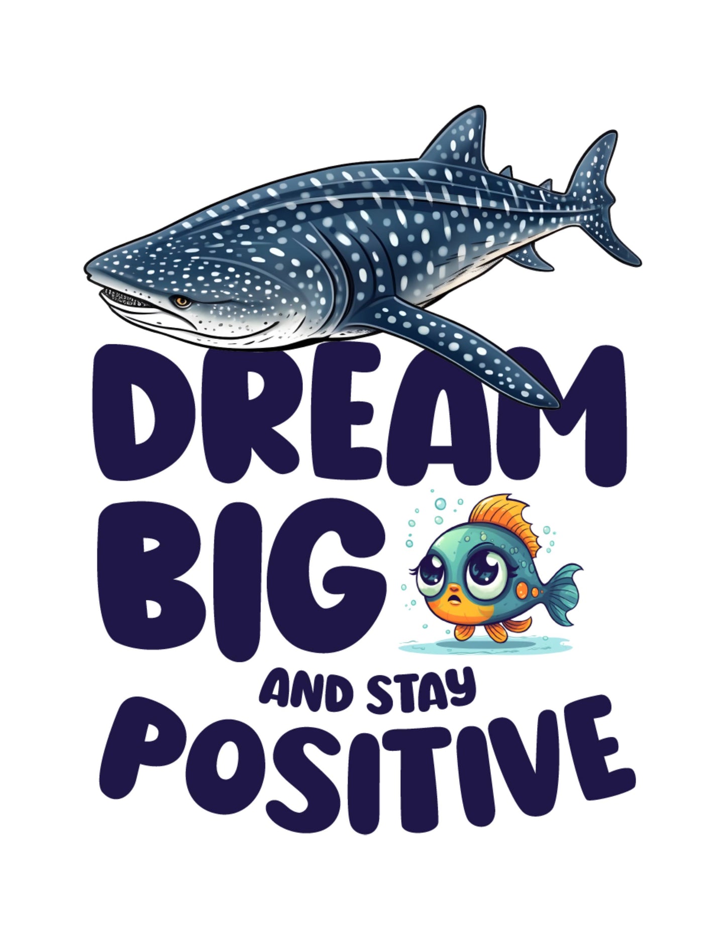 Dream Big And Stay Positive