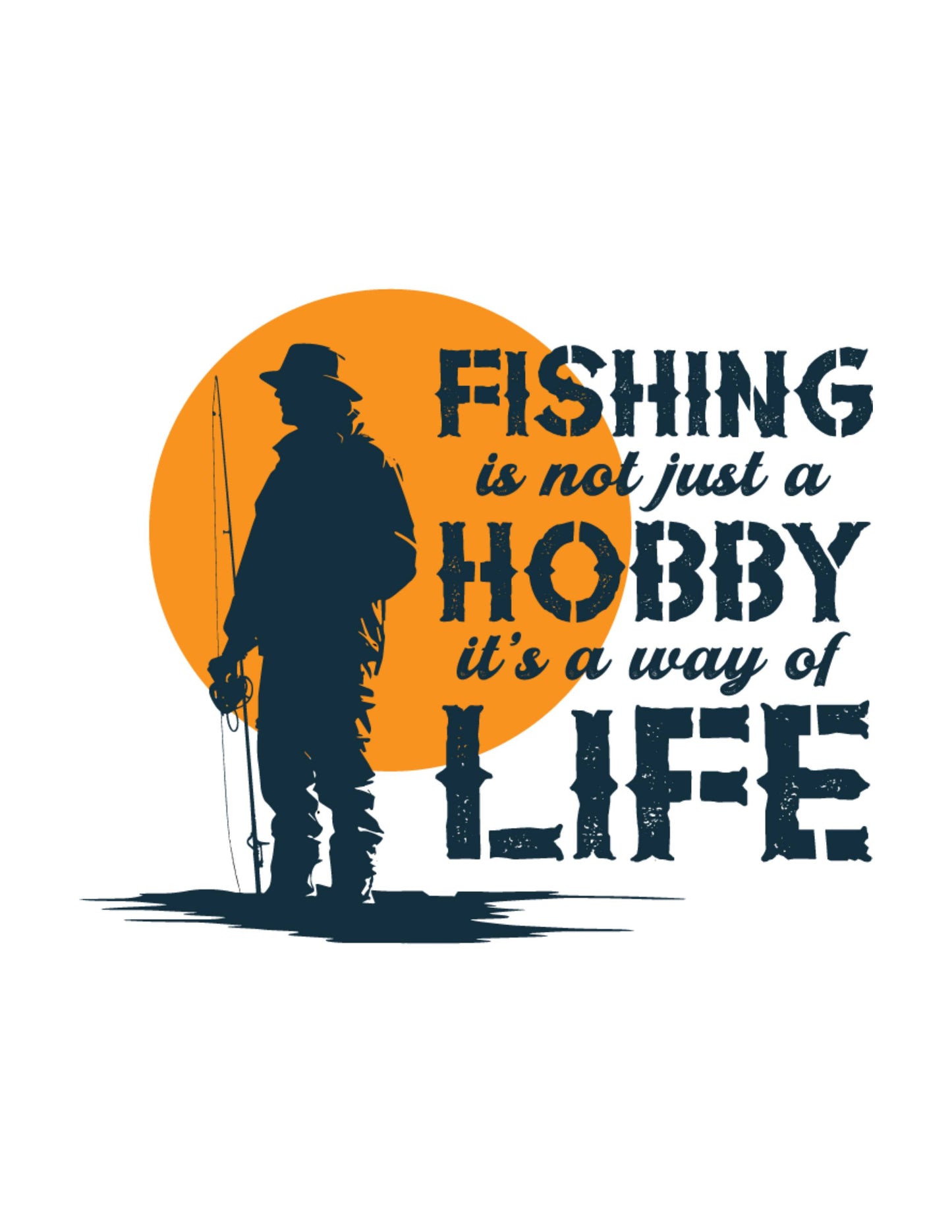 Fishing Is Not Just A Hobby It's A Way Of Life